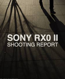 SONY RX0 II  SHOOTING REPORT