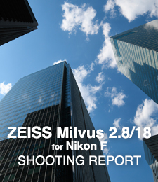 ZEISS Milvus 2.8/18 for Nikon F  SHOOTING REPORT