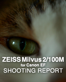 ZEISS Milvus 2/100M for Canon  SHOOTING REPORT
