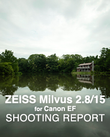 ZEISS Milvus 2.8/15 for Canon  SHOOTING REPORT
