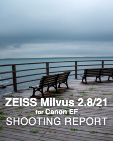 ZEISS Milvus 2.8/21 for Canon  SHOOTING REPORT