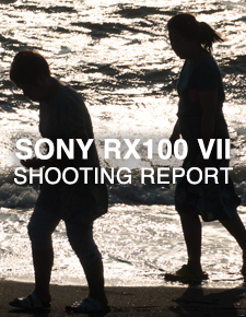 SONY RX100 VII  SHOOTING REPORT