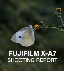 FUJIFILM X-A7  SHOOTING REPORT