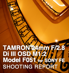 TAMRON 24mm F/2.8 Di III OSD M1:2 Model F051  SHOOTING REPORT