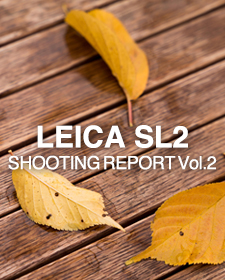 LEICA SL2  SHOOTING REPORT Vol.2