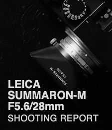 LEICA SUMMARON-M F5.6/28mm  SHOOTING REPORT
