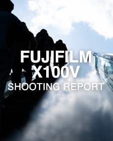 FUJIFILM X100V  SHOOTING REPORT