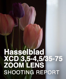 Hasselblad XCD 3,5-4,5/35-75 ZOOM LENS  SHOOTING REPORT
