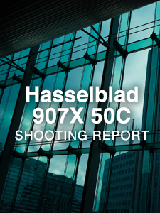 Hasselblad 907X 50C  SHOOTING REPORT