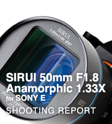 SIRUI 50_f18_anamorphic133x  SHOOTING REPORT