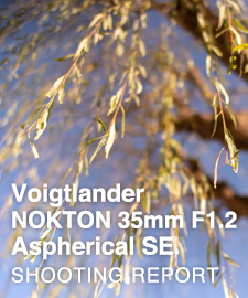 Voigtlander NOKTON 35mm F1.2 Aspherical SE  SHOOTING REPORT