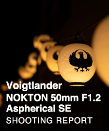 Voigtlander NOKTON 50mm F1.2 Aspherical SE  SHOOTING REPORT