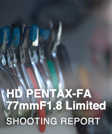 HD PENTAX-FA 77mmF1.8 Limited  SHOOTING REPORT
