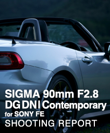 SIGMA 90mm F2.8 DG DN | Contemporary for SONY FE  SHOOTING REPORT