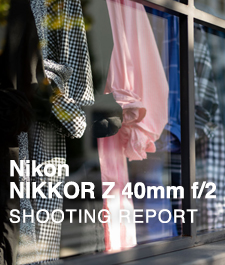 Nikon NIKKOR Z 40mm f/2  SHOOTING REPORT