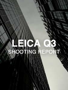 LEICA Q3  SHOOTING REPORT