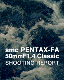 smc PENTAX-FA 50mmF1.4 Classic   SHOOTING REPORT vol.2
