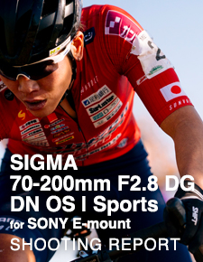 SIGMA 70-200mm F2.8 DG DN OS | Sports for SONY E-mount  SHOOTING REPORT
