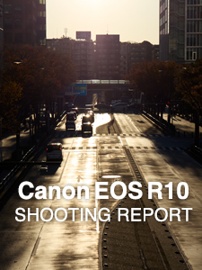 Canon EOS R10  SHOOTING REPORT