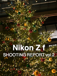 Nikon Z f  SHOOTING REPORT vol.2