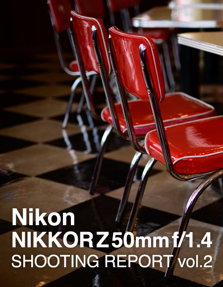 Nikon NIKKOR Z 50mm f/1.4  SHOOTING REPORT vol.2