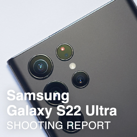 Samsung Galaxy S22 Ultra  SHOOTING REPORT